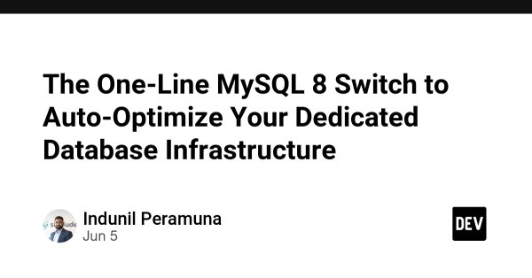 The One-Line MySQL 8 Switch to Auto-Optimize Your Dedicated Database Infrastructure